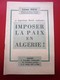 1957 IMPOSSIBLE PAIX EN ALGÉRIE Léon Feix Membre Bureau Politique Parti Communiste Propagande Idéologique Doc Historique - Documents Historiques