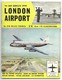 Guide  AEROPORT  DE  LONDRES . 1970 . 34 Pages .( 17 X 23 ) .Parfait . - Autres & Non Classés