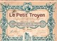 Titre Ancien - Le Petit Troyen Société Anonyme -Titre De 1907 - Déco - Industry