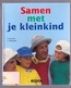 SAMEN MET JE KLEINKIND 126pp ©1999 GROOTOUDERS KLEINDOCHTER KLEINZOON OPA OMA SPELEN KIND KINDEREN SPEL SPELLETJES Z768 - Jeugd