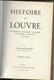 Livre ART-Paris HISTOIRE DU LOUVRE Louis HAUTECOEUR Le Chateau Le Palais Le Musee Des Origines à Nos Jours  1200 -1940 - Art