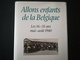 ALLONS ENFANTS DE LA BELGIQUE LES 16 - 35 ANS MAI -  AOÛT 1940 ÉD. RACINE MILITARIA GUERRE 1939 - 1945 - 1939-45