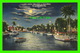 FT LAUDERDALE, FL - MOOLIGHT OB NEW RIVER - ANIMATED WITH BOATS - GULF STREAM CARD & DISTRIBUTING CO - - Fort Lauderdale