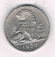 5 FRANK 1939 (pos.A) VL BELGIE /3956/ - 5 Francs