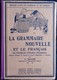 A. Souché - La Grammaire Nouvelle  Et Le Français - Certificat D'Études Primaires - Librairie Fernand Nathan - ( 1953 ) - 12-18 Ans