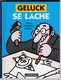 Geluck Se Lâche - Textes Et Dessins Impolis - Casterman 2009 - Other & Unclassified