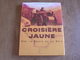 LA CROISIERE JAUNE Audouin Dubreuil Histoire Expédition Aventure Route De La Soie Asie Chine Tibet Automobile Citroën - Auto