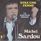 MICHEL SARDOU - 45T - Etre Une Femme - Disco, Pop