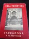 Guía Turística De España 1950 TARRAGONA Y SU PROVINCIA Recomendada Por La Iniciativa Sindical. Mapa 130 Páginas. - Cuadernillos Turísticos