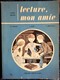 M. Ballot - G. Marc - J. Repusseau - Lecture, Mon Amie ... - Cours Moyen - Librairie Armand Colin - ( 1962 ) . - 0-6 Anni