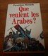 Que Veulent Les Arabes ? Fereydoun Hoveyda. 1991 - Historia