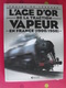 L'age D'or De La Traction Vapeur En France (1900-1950). Trains De Légende. Clive Lamming. Atlas 2005 + Poster - Railway & Tramway