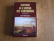 HISTOIRE DE L'EMPIRE DES HABSBOURG 1273 1918 Histoire Dynastie Royale Royaume Autriche Espagne Belgique Léopold Guerre - Histoire