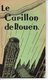 Livre Sur Le Carillon De Rouen Avec Dédicace Du Célèbre Carilloneur Organiste Maurice Lenfant. - Livres Dédicacés