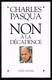 Non à La Décadence - Charles Pasqua - 2001 - 190 Pages 22,5 X 14,5 Cm - Histoire