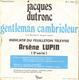 JACQUES DUTRONC "GENTLEMAN CAMBRIOLEUR - ARSENE LUPIN" DISQUE VINYL 45 TOURS - Altri - Francese