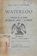 Waterloo. L'attaque De La Garde - Les Derniers Carrés - La Déroute. Genappe, Charleroi Aerts Et Wilmet. Bonaparte - Histoire