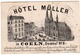 C1850  1 Carte  Visit Trade Card  HOTEL à COELN Köln DOMHOF, 8  - MULLER Landungsplatze Der Dampschiffe 11,3 X 7,5cm - Visitenkarten