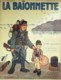 LA BAIONNETTE-1916- 47-NOS MARINS-SALONIQUE-SENTINELLE-FABIANO GUILLAUME WILLETTE GENTY CAPY - 1900 - 1949