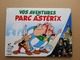 Vos Aventures Au Parc ASTERIX Cartonné Format 16x22 Cm Environ - Astérix