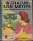 Marie-Madeleine Franc-Nohain - A Chacun Son Métier - Maison Mame - ( 1946 ) . - 1900 - 1949