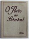 Rare Livre O Porto De Setubal 1934 Portugal Histoire Du Port De Setubal Perestrello - Aardrijkskunde & Reizen