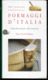 FORMAGGI D'ITALIA - GUIDA AI FORMAGGI ITALIANI - SLOW FOOD EDITORE 2002 - PAG 309 - USATO COME NUOVO - 12,50X22 - House & Kitchen