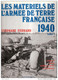 LES MATERIELS ARMEE TERRE FRANCAISE 1940 ARME INFANTERIE BLINDE ARTILLERIE DCA  TOME 1 PAR S. FERRARD - 1939-45