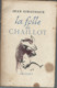 Jean Giraudoux -  La Folle De Chaillot  Editeurs Grasset De 1946 - Altri Classici