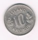 10 KRUNOR 1974 IJSLAND /8595/ - Island