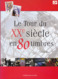 LE TOUR DU XX SIECLE EN 80 TIMBRES Reliure Jacquette Papier Glacé 178 Pages  ( Pas De Timbres ) - Handboeken