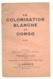 Livre " La Colonisation Blanche Au Congo " Rapport  1938 - Economie, Politique,...  (b270) - Economie