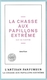 L'ARTISAN PARFUMEUR : LA CHASSE AUX PAPILLONS EXTRÊME - VOIR PHOTOS RECTO & VERSO - Modernes (à Partir De 1961)