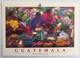 Carte Postale : GUATEMALA : Mercado De CHICHICASTENANGO - Guatemala