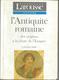 L'Antiquité Romaine Des Origines à La Chute De L'Empire . Références Larousse 1993 - Histoire