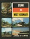 STEAM IN WEST GERMANY - J.S. WHITELEY & G.W. MORRISON ( LOCOMOTIVES EISENBAHNEN CHEMIN DE FER VAPEUR ) - Transportation