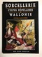 DE WARSAGE Sorcellerie Et Cultes Populaires En Wallonie Coutumes Magie Et Prières Régionalisme Folklore Saints Rebouteux - Belgique