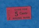 Ticket Ancien à Identifier - USA - Arena Rink - " Good For 5 Cents " - N° 6046 - Non Classés