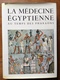 (Egypte Ancienne) LECA : La Médecine égyptienne Au Temps Des Pharaons, 1980. - Archeology