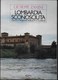 LOMBARDIA SCONOSCIUTA - 100 ITINERARI INSOLITI - EDIZ. RIZZOLI 1985 - PAG 102 - FORMATO 17X24 - USATO COME NUOVO - Tourisme, Voyages