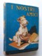 M#0W56 "Piccoli Libri Giganti" : I NOSTRI AMICI Salani Ed.1941/CANI/DOGS - Antichi