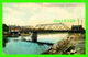 SHERBROOKE, QUÉBEC - NEW BRIDGE OVER ST FRANCIS RIVER - ANIMATED  - MONTREAL IMPORT CO - - Sherbrooke