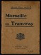 Guide Paul Ruat - 1922 - MARSEILLE En Tramway - 48 Pages + Plan De Marseille - 8 Scans - Provence - Alpes-du-Sud