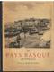 Le Pays Basque Français LABOURD BASSE-NAVARRE SOULE De Jean D'Elbée Editions Raymond Picquot De 1946 - Baskenland