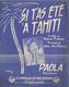 "Si T'as été à Tahiti" Paola - Paroles De Robert Pierret - Musique De Jean Guillaume - Otros & Sin Clasificación