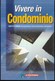 GUIDE PRATICHE ALTROCONSUMO - VIVERE IN CONDOMINIO - EDIZ. 2002 - PAG. 246 - FORMATO 16X24 - USATO COME NUOVO - Rechten En Economie