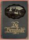 Delcampe - Die Bergstadt  -  Paul Kellers Monatsblätter  -  I. Band Jahrgang 1912/13   Illustriert - Livres Anciens