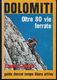 DOLOMITI - OLTRE 80 VIE FERRATE - EDIZ. GUIDE DENZEL 1983 - PAG. 160 CON CARTINE ED ILLUSTRAZIONI - USATO COME NUOVO - Toursim & Travels