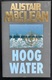 (318) Hoog Water - Alistair MacLean - 237p.- 1991 - Abenteuer