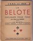 LA BELOTE EXPLIQUEE POUR TOUS Par Henri De GUERRE - L'A.B.C. DES JEUX - Edition CHIRON - Rare - Jeux De Société